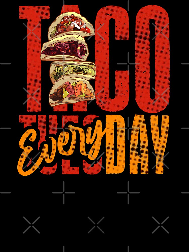 taco everyday by Ric Gilar T-Shirts, Hoodie, Sweatshirt | BlankRebels.com (Image 3)