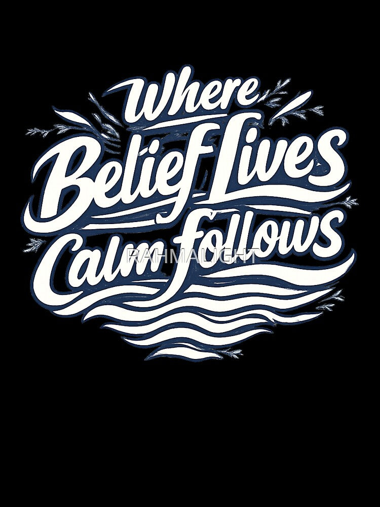 Where Belief Lives, Calm Follows – Minimal Faith Typography Design, White Color by RAHMALIGHT T-Shirts, Hoodie,... (Image 3)