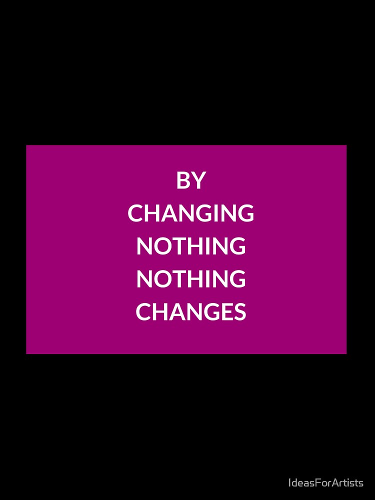 BY CHANGING NOTHING, NOTHING  CHANGES - motivational prompts by Inspirationmotivation T-Shirts, Hoodie, Sweatshirt (Image 3)