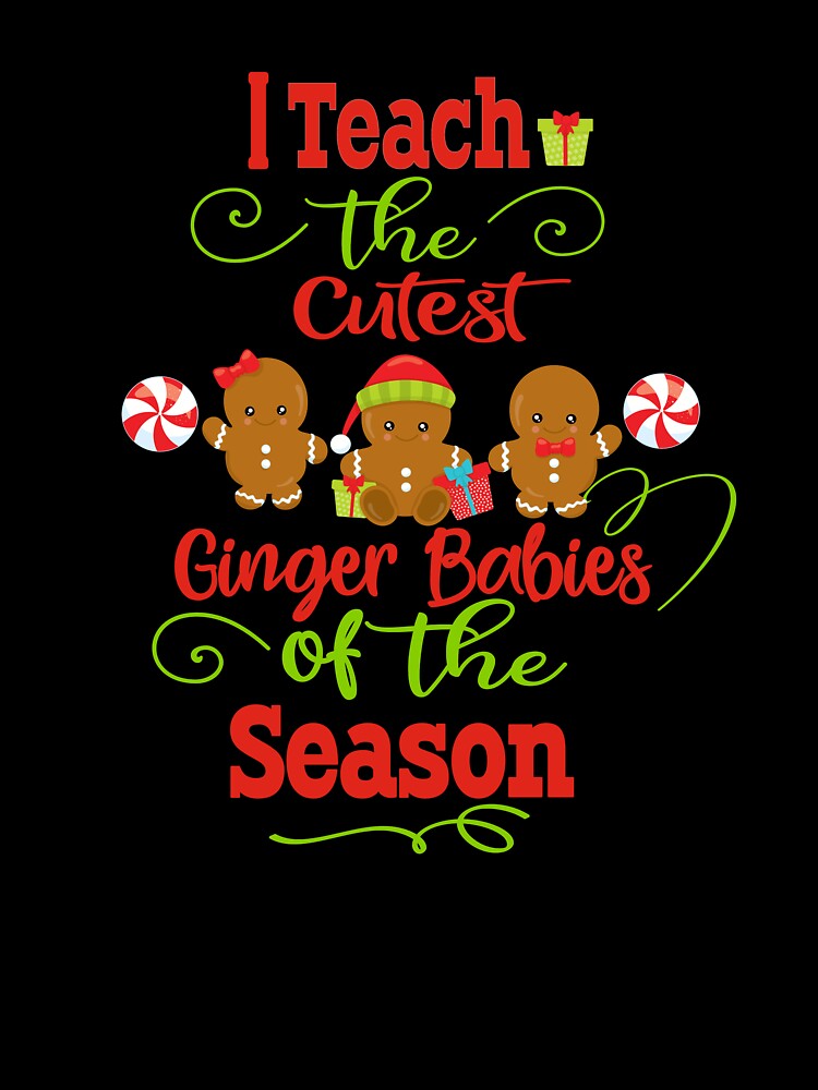 Christmas Teacher Gift I Teach the Cutest Ginger Babies Holiday Design by Sapphire Star T-Shirts, Hoodie,... (Image 3)