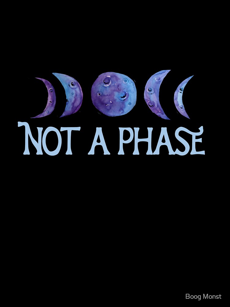 Not a Phase by Boog Monst T-Shirts, Hoodie, Sweatshirt | BlankRebels.com (Image 3)