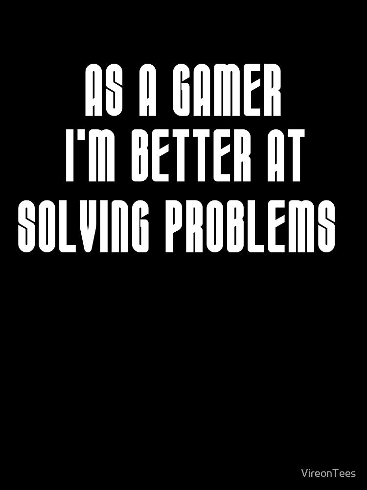 I’m Better at Solving Problems – Gamer Life by VireonTees T-Shirts, Hoodie, Sweatshirt | BlankRebels.com (Image 3)
