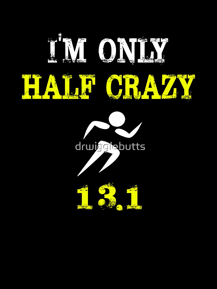 Funny Runing Design I'm Only Half Crazy by drwigglebutts T-Shirts, Hoodie, Sweatshirt | BlankRebels.com (Image 3)