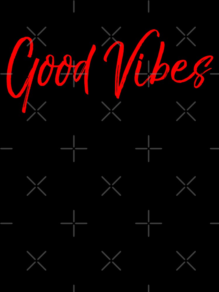 GOOD VIBES ONLY by R.U BOLD