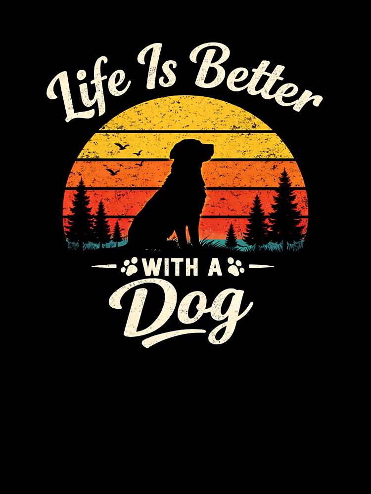 Life is Better with a Dog by Cotton Theory