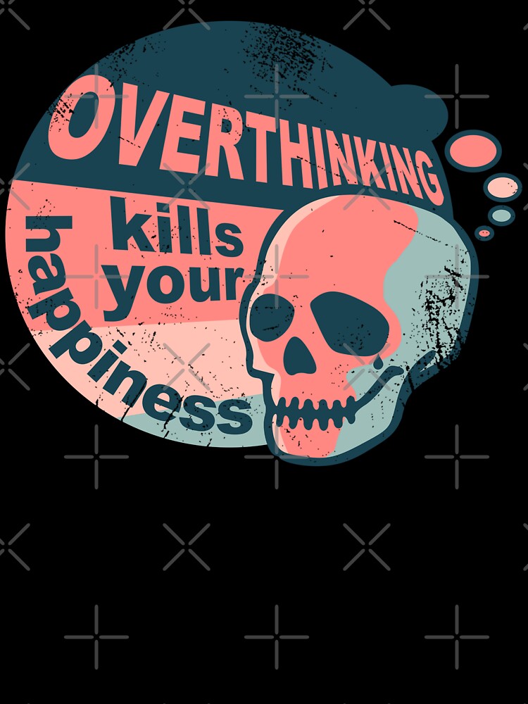 Overthinking kills your happiness vintage style | worn by Skulls & Calaveras T-Shirts, Hoodie, Sweatshirt (Image 3)