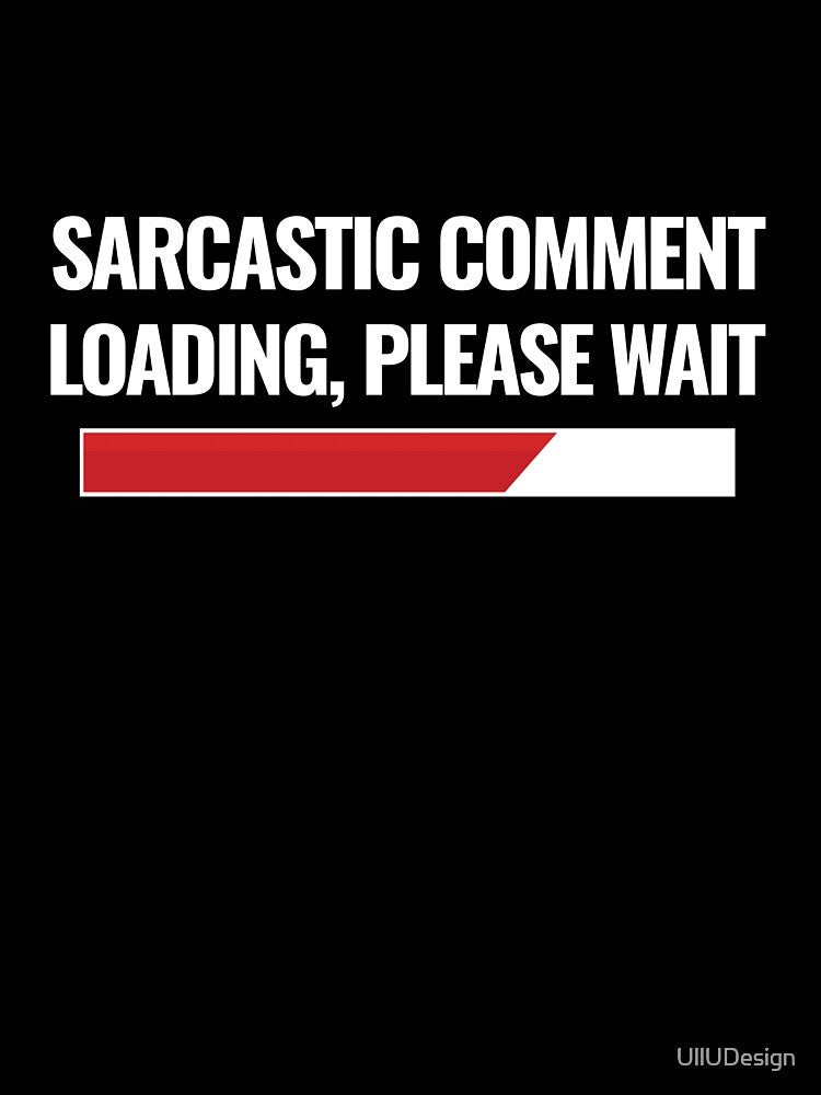 Sarcastic Comment Loading, Please Wait by UllUDesign T-Shirts, Hoodie, Sweatshirt | BlankRebels.com (Image 3)