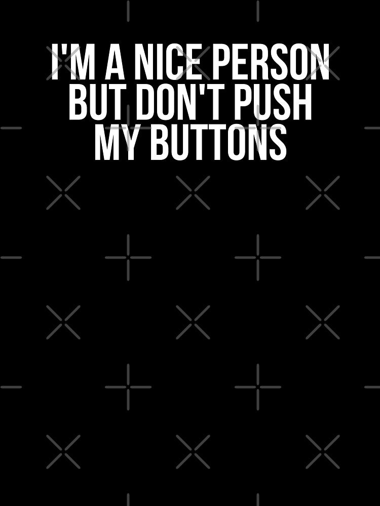 I'm A Nice Person But Don't Push My Buttons by BigMovesHustler T-Shirts, Hoodie, Sweatshirt | BlankRebels.com (Image 3)