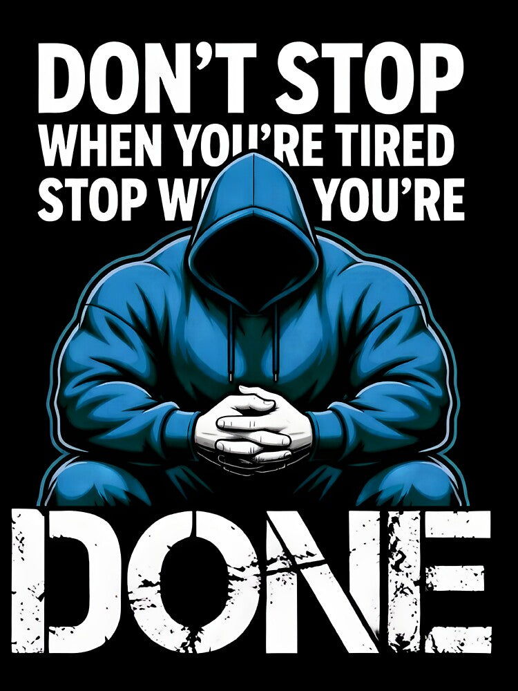 Don't Stop When You're Tired Stop When You're Done by AI Art Cafe T-Shirts, Hoodie, Sweatshirt | BlankRebels.com (Image 3)