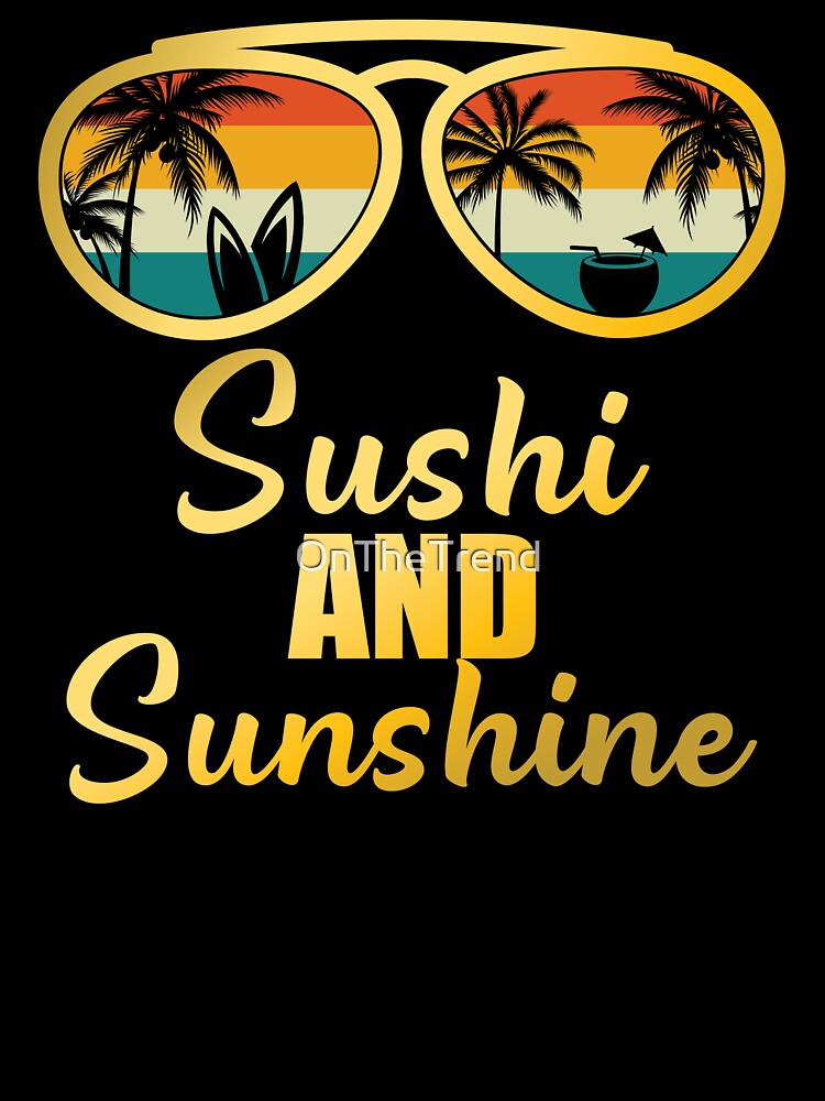 Sushi And Sunshine by OnTheTrend T-Shirts, Hoodie, Sweatshirt | BlankRebels.com (Image 3)