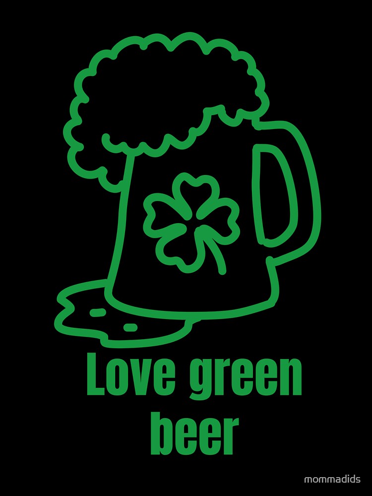 LOVE GREEN BEER by mommadids T-Shirts, Hoodie, Sweatshirt | BlankRebels.com (Image 3)