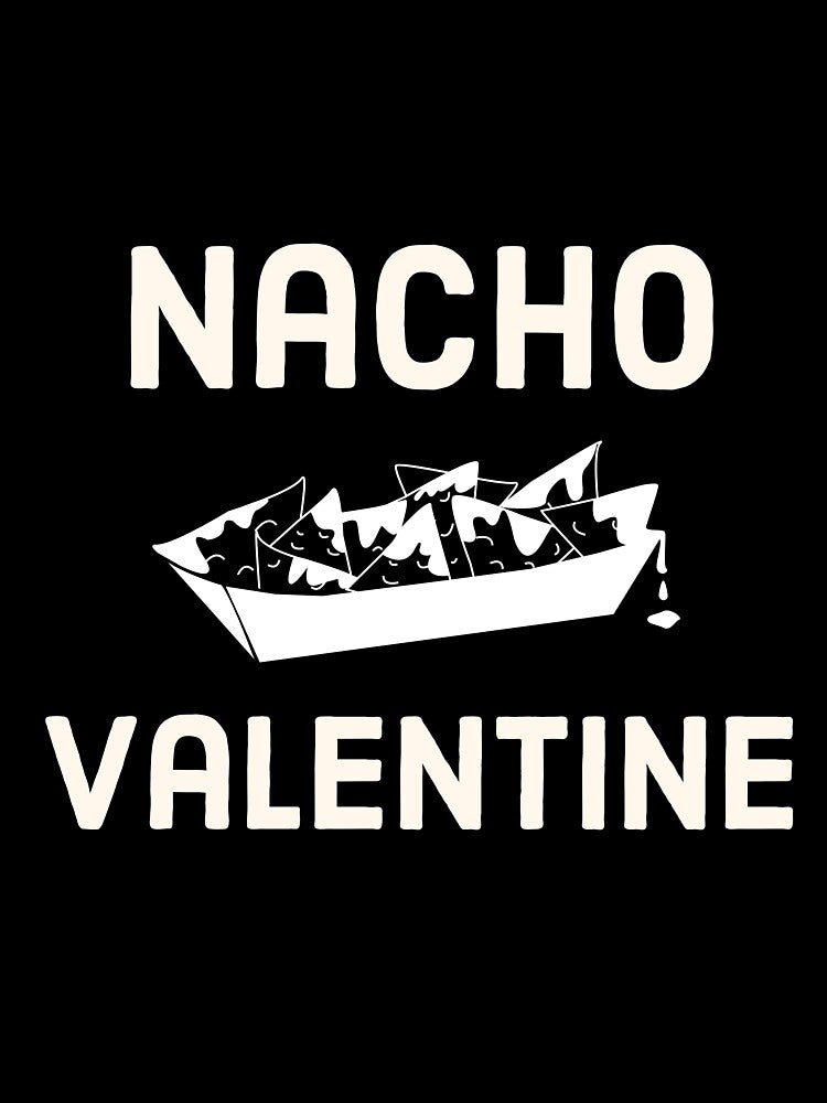 Nacho Valentine by michelles2321 T-Shirts, Hoodie, Sweatshirt | BlankRebels.com (Image 3)