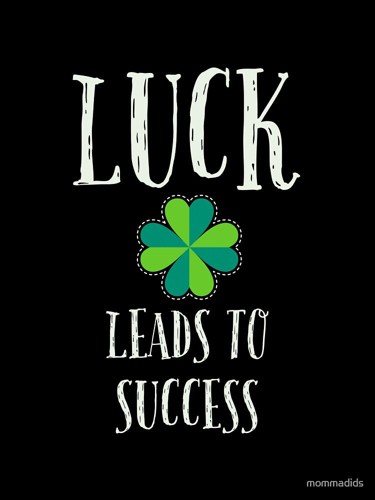 LUCK LEADS TO SUCCESS by mommadids T-Shirts, Hoodie, Sweatshirt | BlankRebels.com (Image 3)