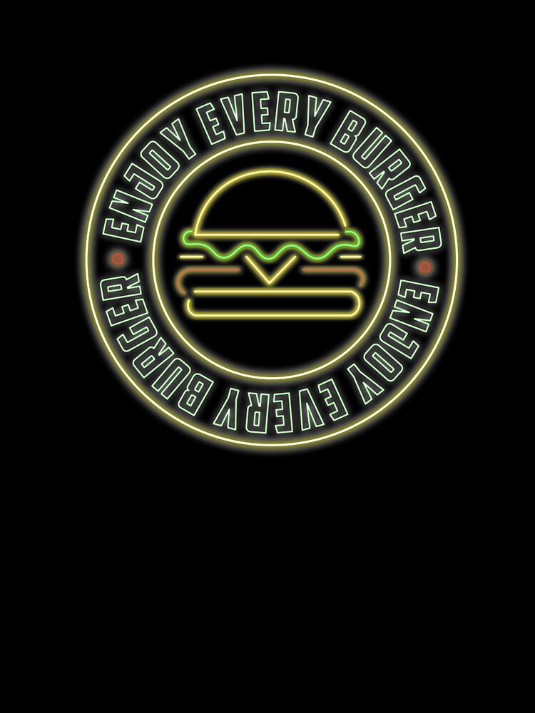 Enjoy Every Burger - Neon design by felixpauli T-Shirts, Hoodie, Sweatshirt | BlankRebels.com (Image 3)