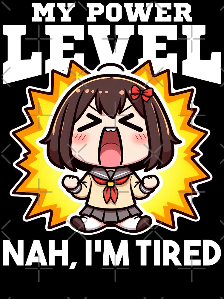 MY POWER LEVEL NAH IS OVER... NAH, I'M TIRED - ANIME GIFT by KEF Custom T-Shirts, Hoodie, Sweatshirt (Image 3)