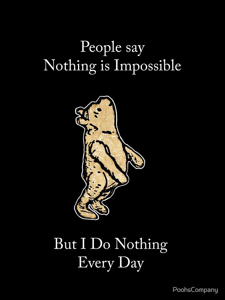 Classic Funny Quote I Do Nothing by PoohsCompany