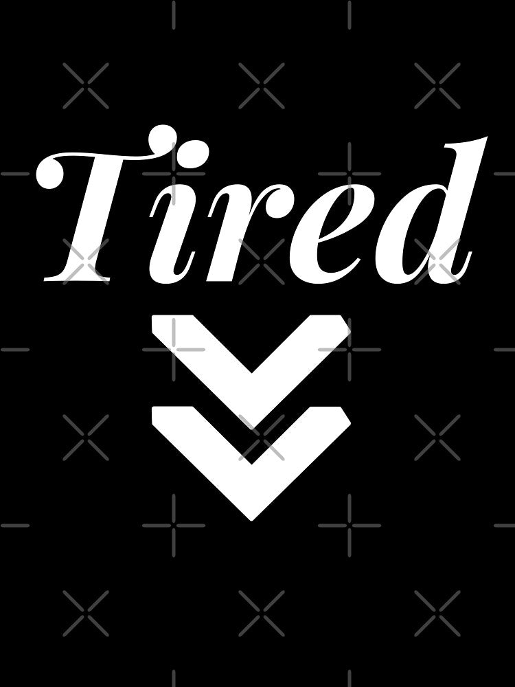 I'm Tired ... I can't even function properly. by Ahmed  Feki T-Shirts, Hoodie, Sweatshirt | BlankRebels.com (Image 3)