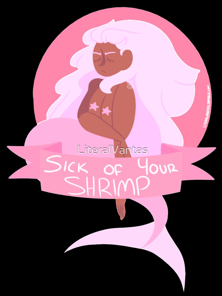 Sick of Your SHRIMP by LiteralVantas