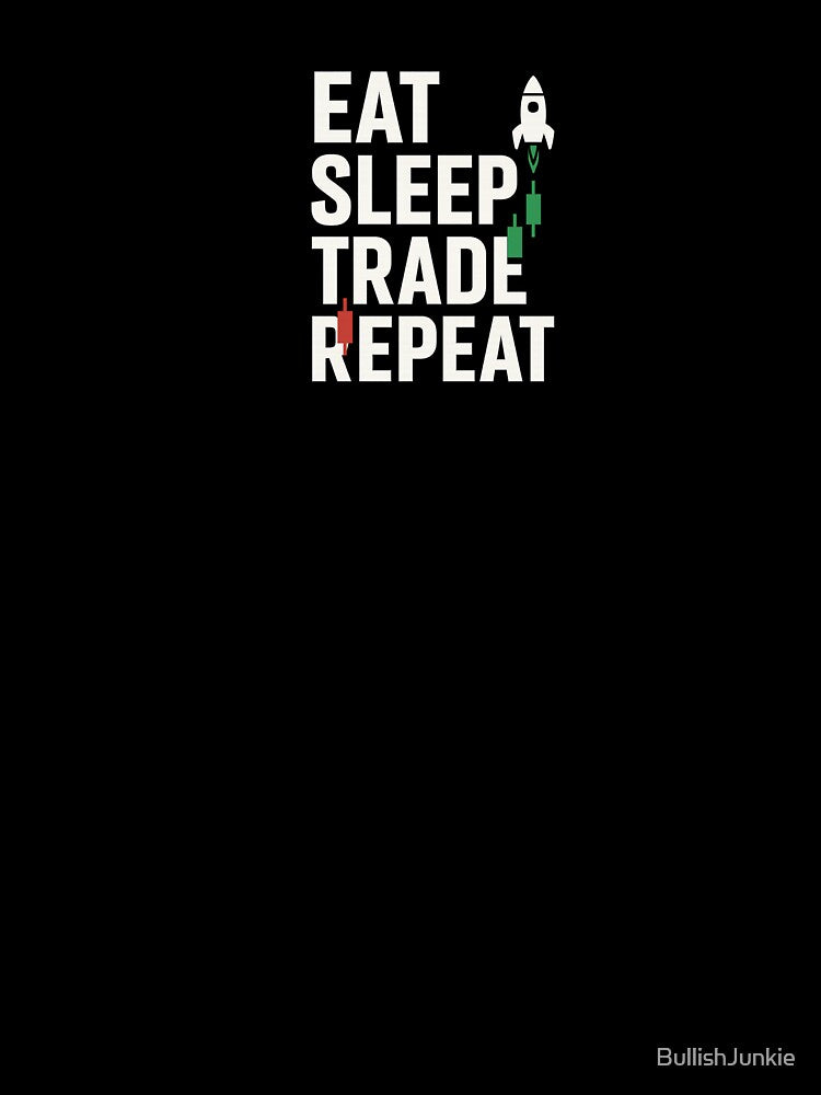 Eat Sleep Trade Repeat – Stock Market Trader Lifestyle Design by BullishJunkie T-Shirts, Hoodie, Sweatshirt (Image 3)