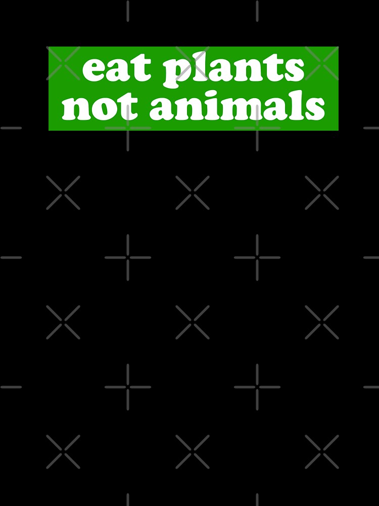 eat plants not animals by House Sparrow T-Shirts, Hoodie, Sweatshirt | BlankRebels.com (Image 3)