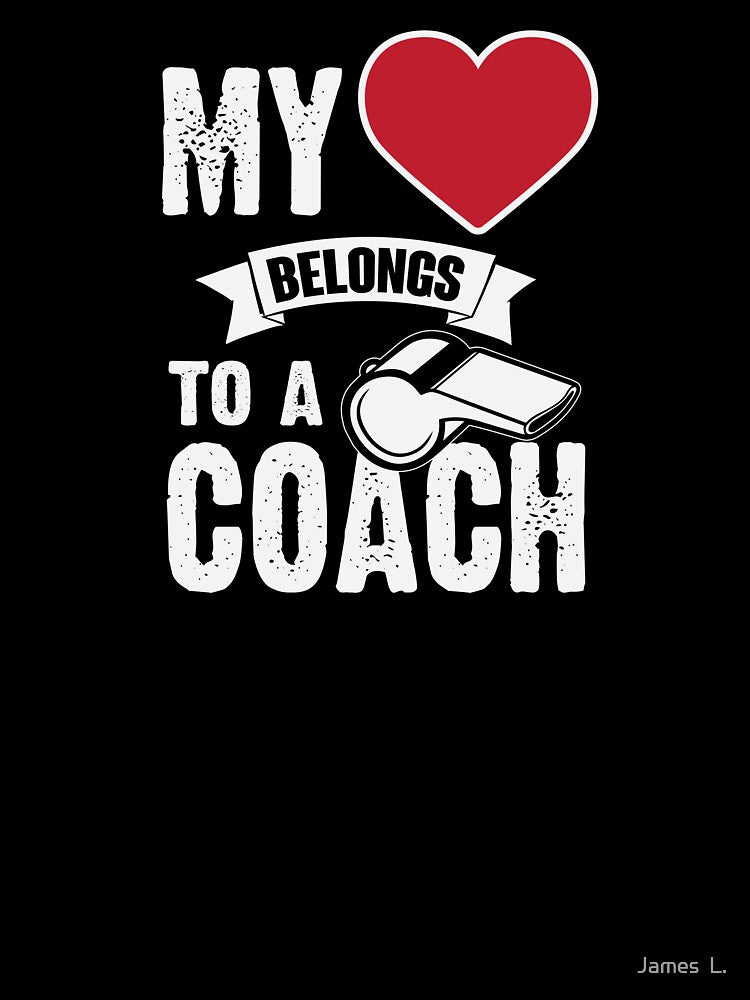 Love Coach Trainer Basketball Soccer Football Spouse Girlfriend Partner Wife by James  L.
