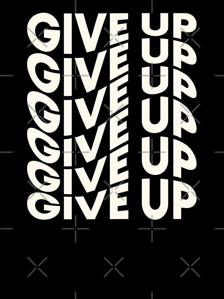 Give Up  |  unmotivated funny negative quote by Magic Mango