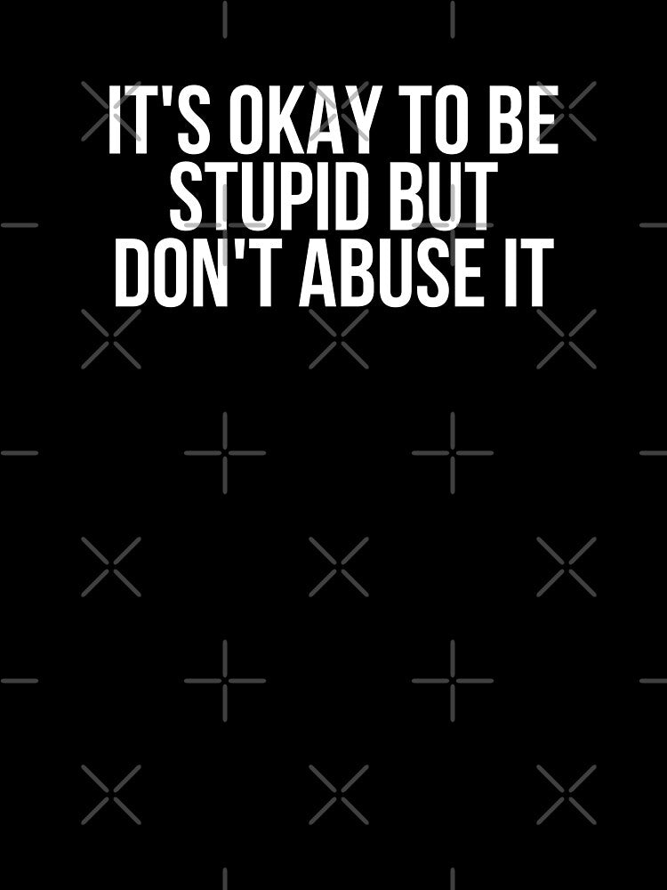 Don't Abuse It - Funny Insults by BigMovesHustler T-Shirts, Hoodie, Sweatshirt | BlankRebels.com (Image 3)