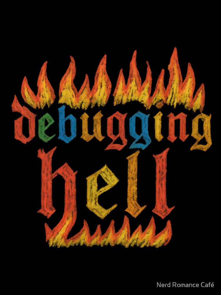 Abandon All Hope — Debugging Hell Halloween Geek Meme by Nerd Romance Café T-Shirts, Hoodie, Sweatshirt (Image 3)