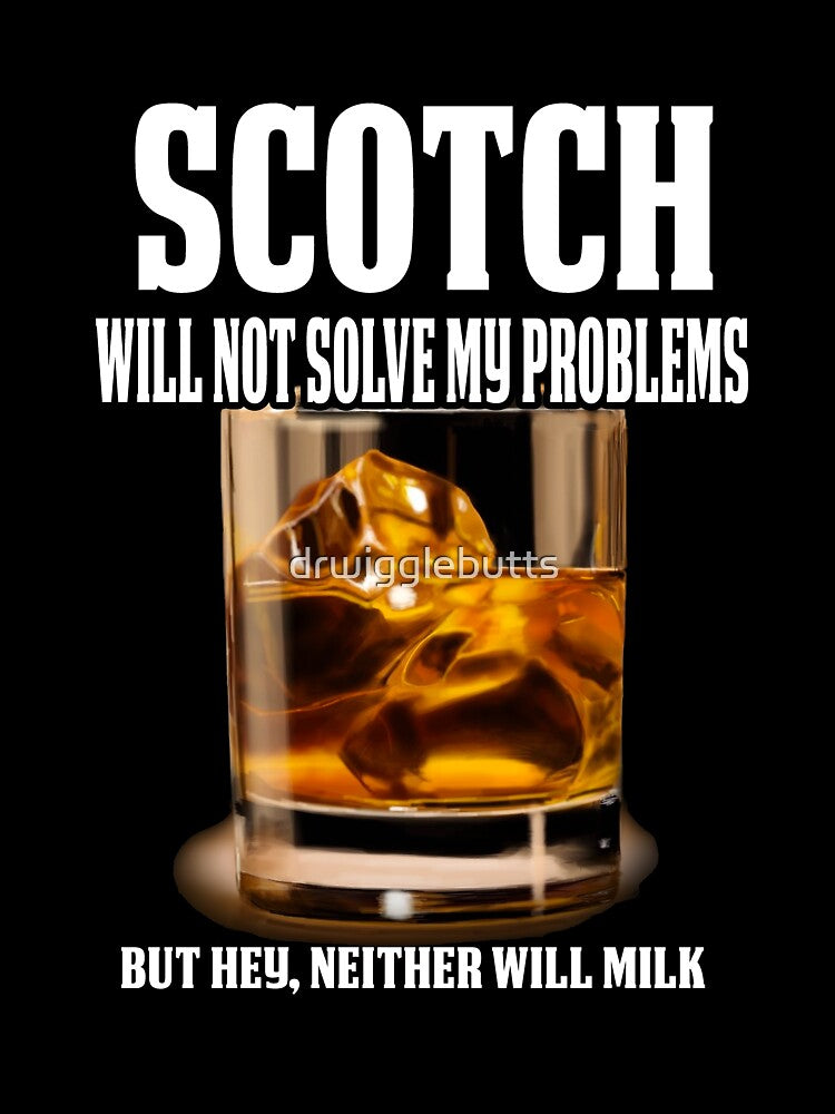 Funny Scotch Lover Gift Scotch Won't Solve My Problems by drwigglebutts T-Shirts, Hoodie, Sweatshirt (Image 3)