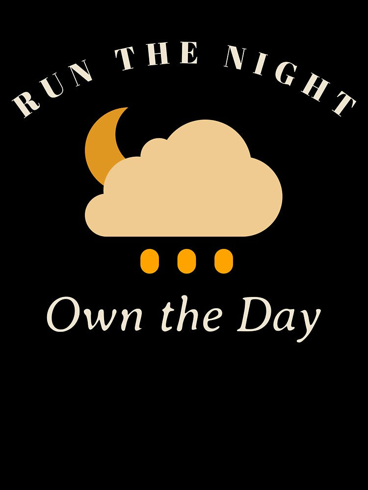Run Night Own Day T-Shirts, Hoodie, Sweatshirt
