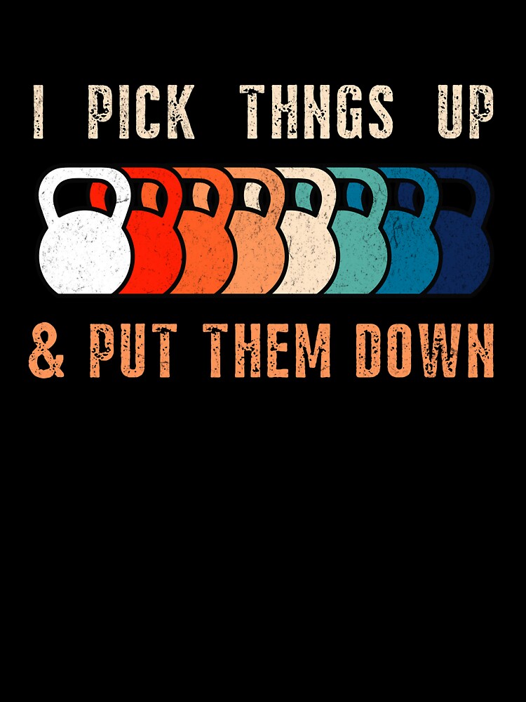 I Pick Things Up And Put Them Down - retro gym by Hugo Bloke T-Shirts, Hoodie, Sweatshirt | BlankRebels.com (Image 3)
