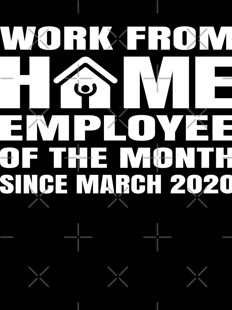 Work From Home Employee of The Month Since March 2020 by Ake10 T-Shirts, Hoodie, Sweatshirt | BlankRebels.com (Image 3)