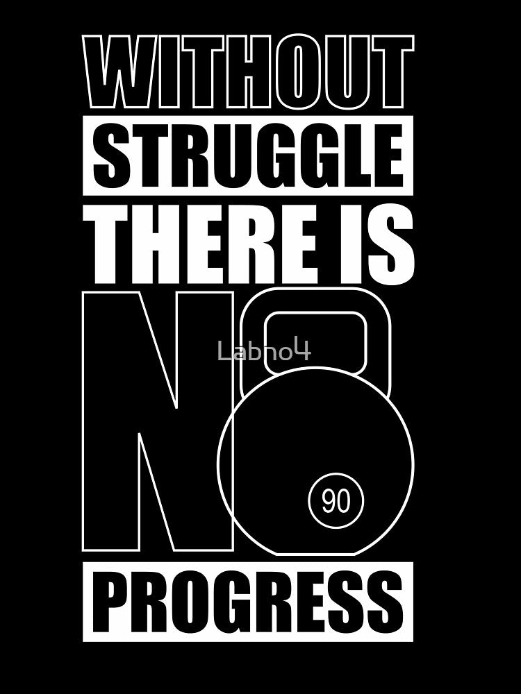 Without Struggle There Is No Progress. – Gym Motivational Quotes by Labno4 T-Shirts, Hoodie, Sweatshirt (Image 3)