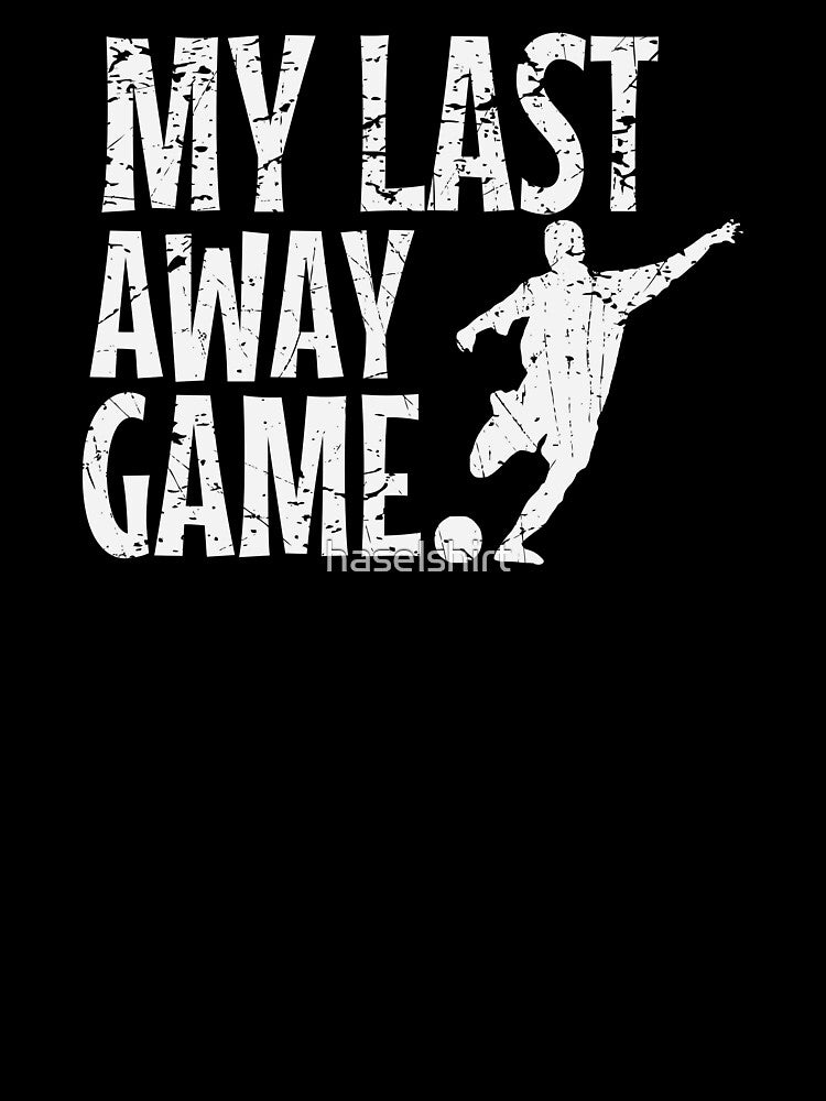 Bachelor Party My Last Away Game Funny Gift Idea by haselshirt T-Shirts, Hoodie, Sweatshirt | BlankRebels.com (Image 3)