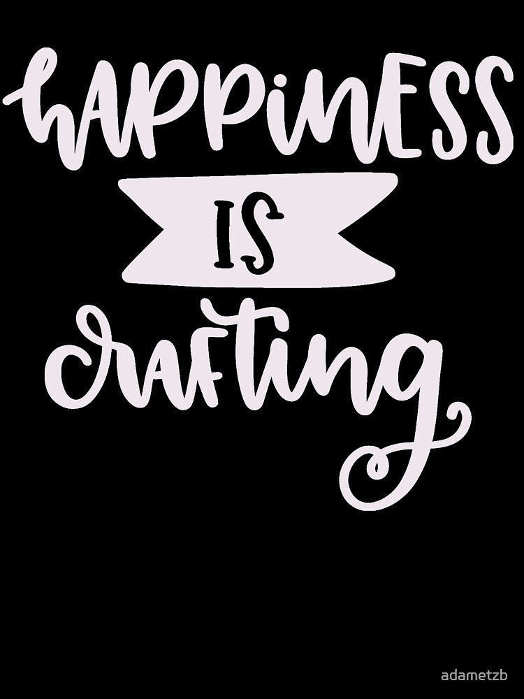 Happiness Is Crafting by adametzb T-Shirts, Hoodie, Sweatshirt | BlankRebels.com (Image 3)