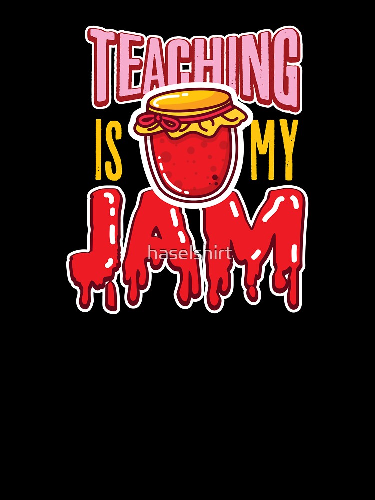Teacher Teacher's Day My Jam Teacher's Gift by haselshirt T-Shirts, Hoodie, Sweatshirt | BlankRebels.com (Image 3)