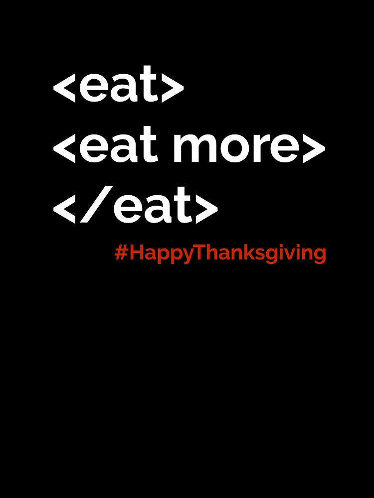 <eat> Happy HTML Thanksgiving! by No-Leg-Bones T-Shirts, Hoodie, Sweatshirt | BlankRebels.com (Image 3)