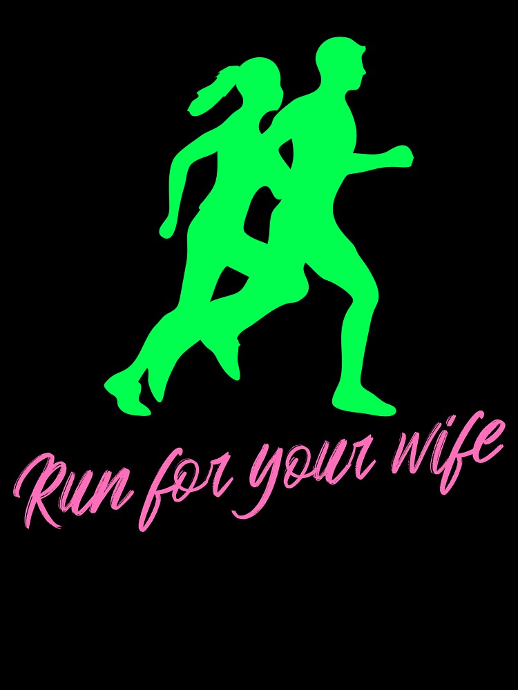 Run for your wife by JMBoy T-Shirts, Hoodie, Sweatshirt | BlankRebels.com (Image 3)