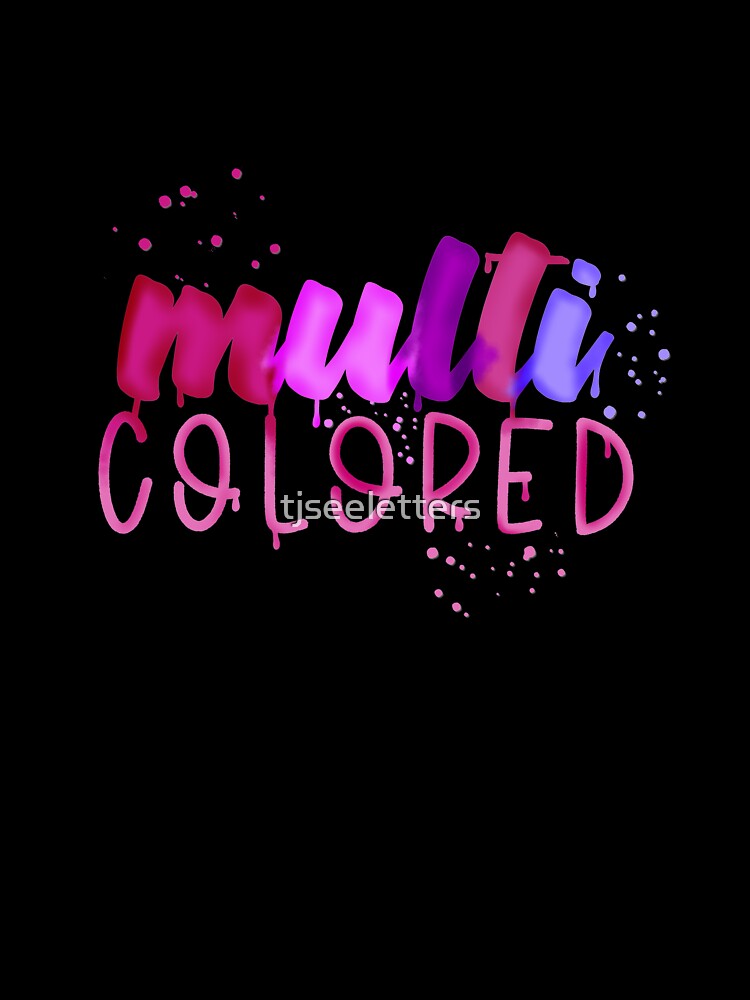 Multicolored by tjseeletters T-Shirts, Hoodie, Sweatshirt | BlankRebels.com (Image 3)