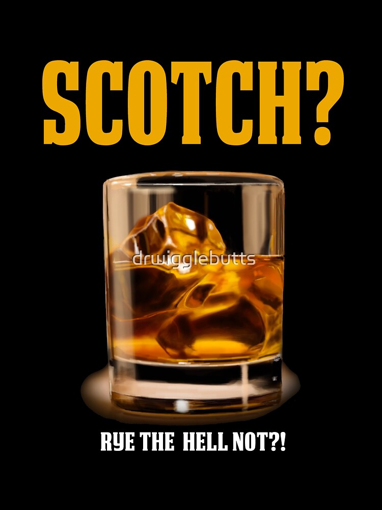 Funny Gift For Scotch Lover Rye The Hell Not by drwigglebutts T-Shirts, Hoodie, Sweatshirt | BlankRebels.com (Image 3)