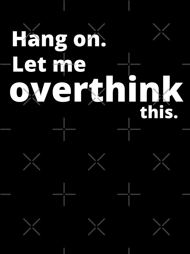 Hang on. let me overthink this. by DognKitty T-Shirts, Hoodie, Sweatshirt | BlankRebels.com (Image 3)