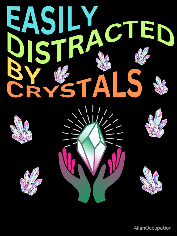 Colorful Easily Distracted By Crystals by AlienOccupation T-Shirts, Hoodie, Sweatshirt | BlankRebels.com (Image 3)