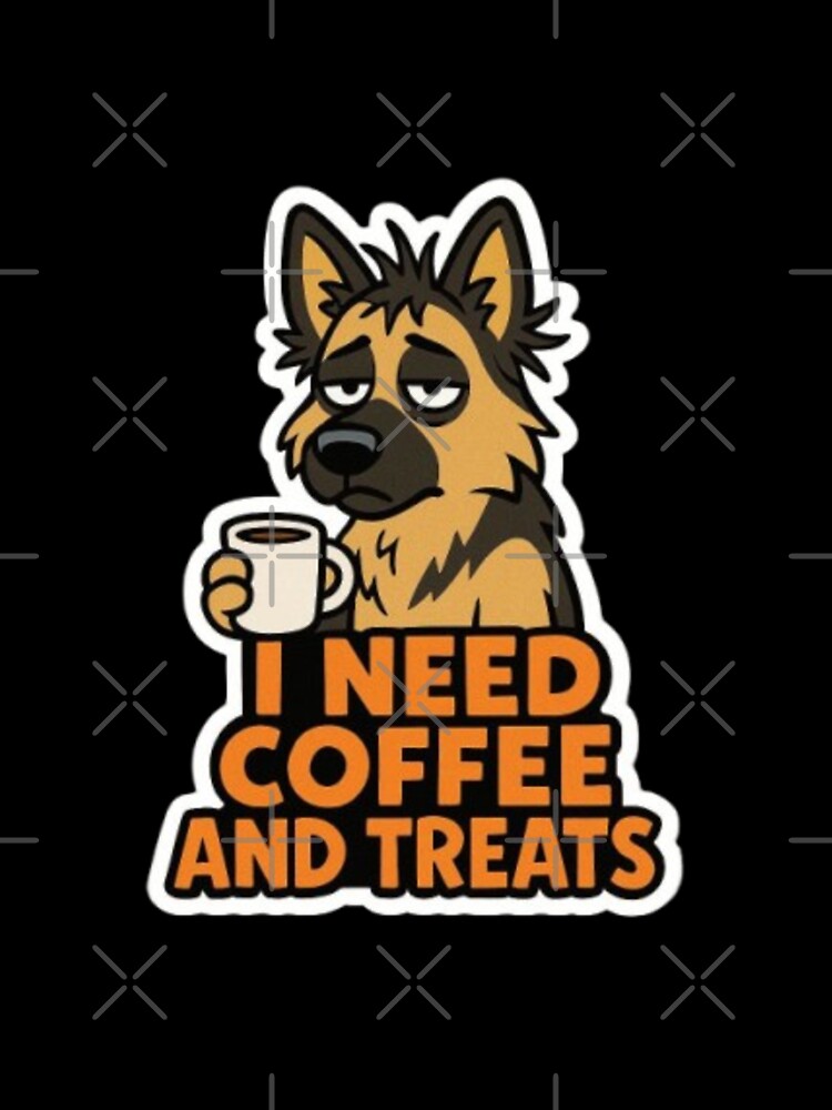 I Need Coffee and Treats – Funny Sarcastic German Shepherd Dog Lover Humor Design by Typologystudios T-Shirts,... (Image 3)