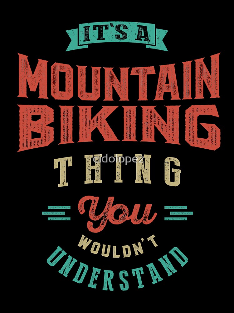 It's a Mountain Biking Thing | Sports by cidolopez T-Shirts, Hoodie, Sweatshirt | BlankRebels.com (Image 3)