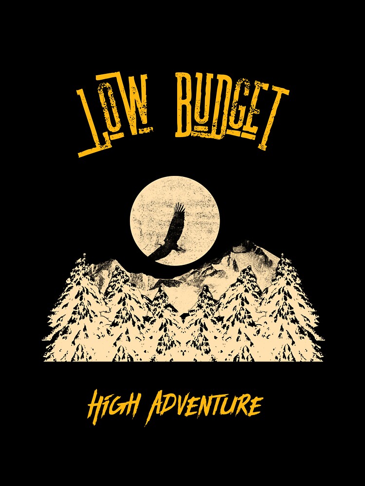 Low Budget  High Adventure by Zoaluxe T-Shirts, Hoodie, Sweatshirt | BlankRebels.com (Image 3)