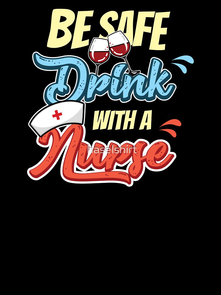 Nurse Nurse Day Drink with Nurse by haselshirt T-Shirts, Hoodie, Sweatshirt | BlankRebels.com (Image 3)