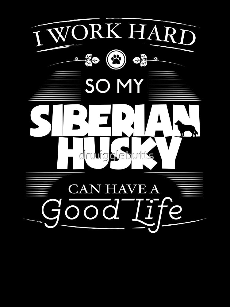 Siberian Husky Lover Design I Work Hard So My Siberian Husky Can Have A Good Life Chunky Font Logo by... (Image 3)