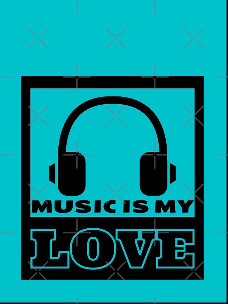 Music Is My Love Quote Cyan Graphic by MotionWaves T-Shirts, Hoodie, Sweatshirt | BlankRebels.com (Image 3)