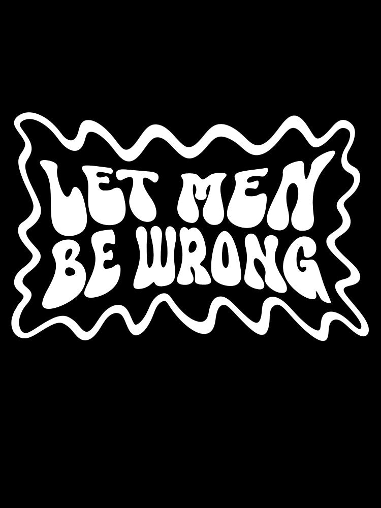 Let Men Be Wrong BW by WeirdGirlsClub T-Shirts, Hoodie, Sweatshirt | BlankRebels.com (Image 3)