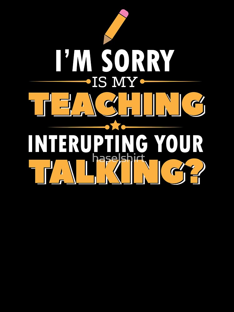 Teacher Teacher's Day Teaching Talking Teacher's Gift by haselshirt T-Shirts, Hoodie, Sweatshirt | BlankRebels.com (Image 3)